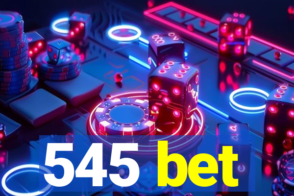 545 bet